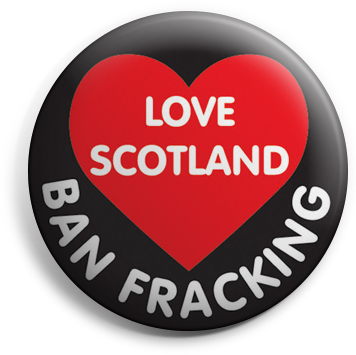Love Scotland, Ban Fracking button badge