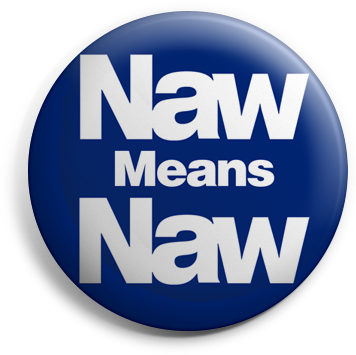Naw Means Naw button badge